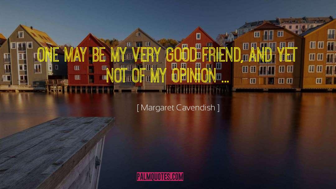 Margaret Cavendish Quotes: One may be my very