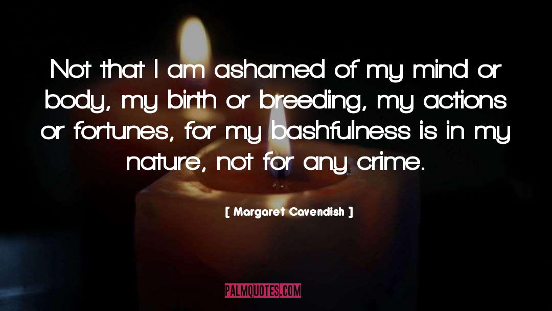 Margaret Cavendish Quotes: Not that I am ashamed