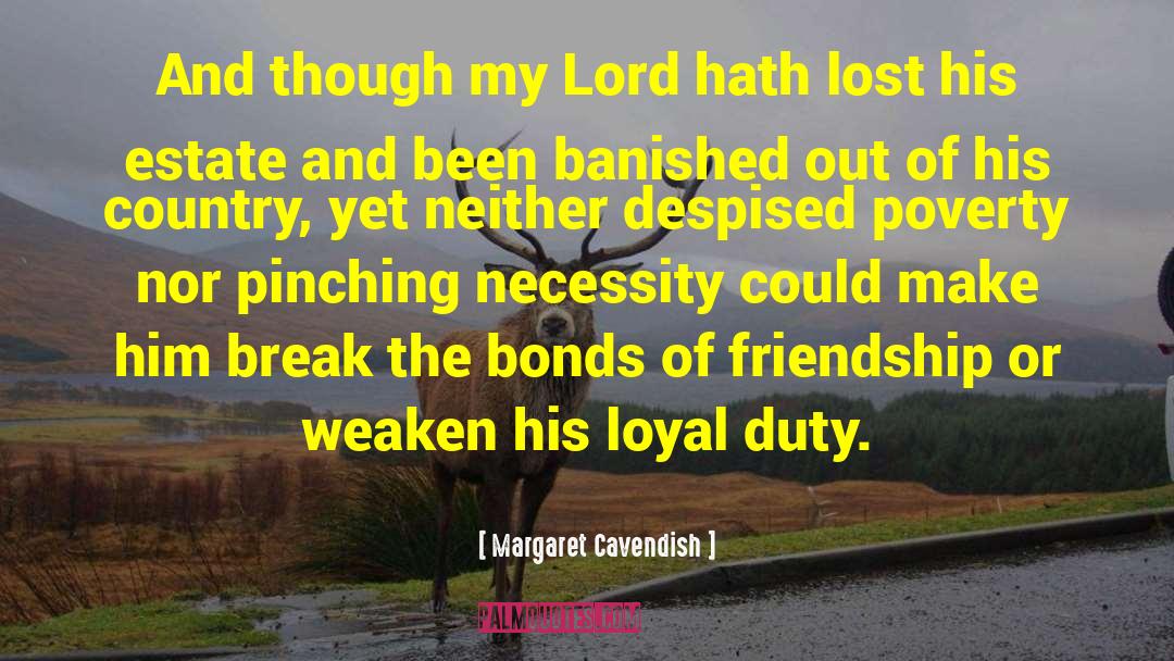 Margaret Cavendish Quotes: And though my Lord hath
