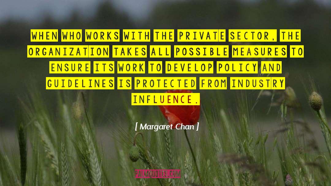 Margaret Chan Quotes: When WHO works with the