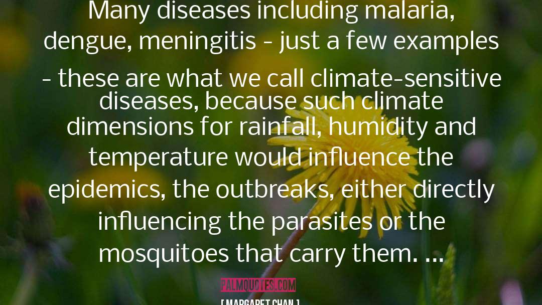 Margaret Chan Quotes: Many diseases including malaria, dengue,