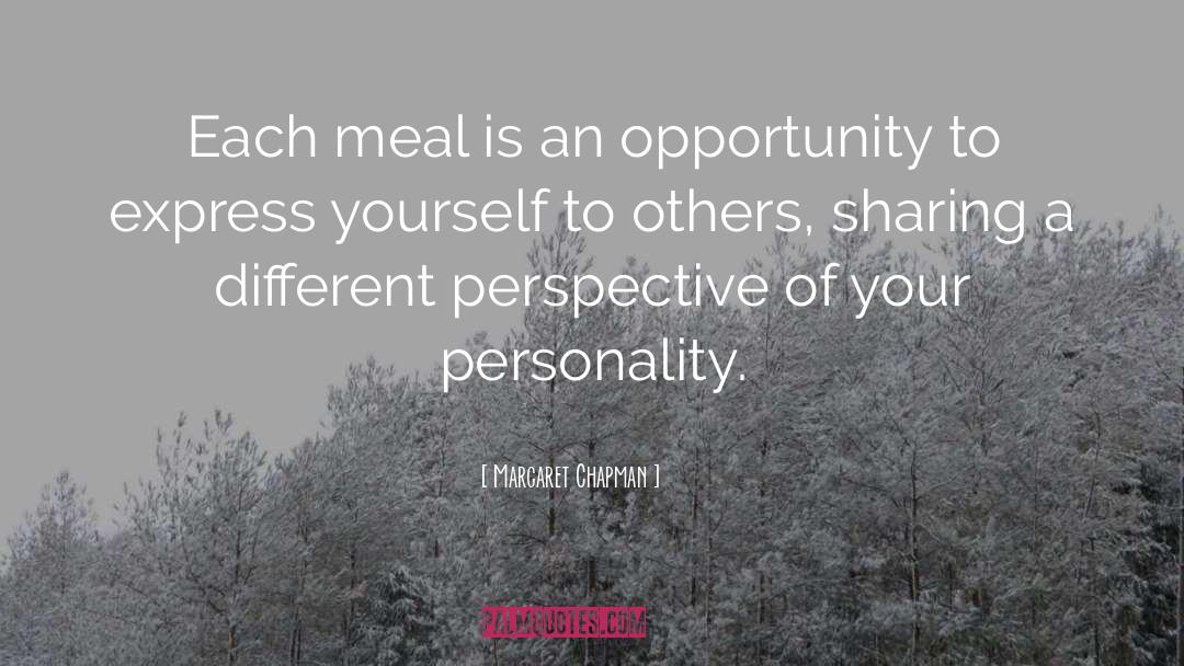 Margaret Chapman Quotes: Each meal is an opportunity