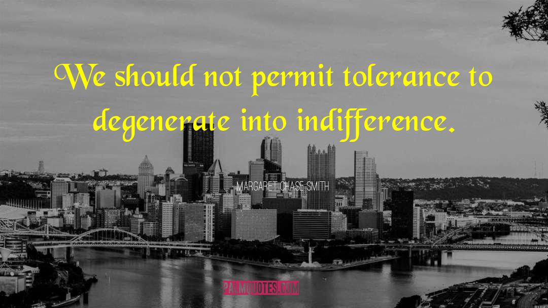 Margaret Chase Smith Quotes: We should not permit tolerance