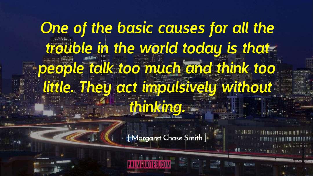 Margaret Chase Smith Quotes: One of the basic causes