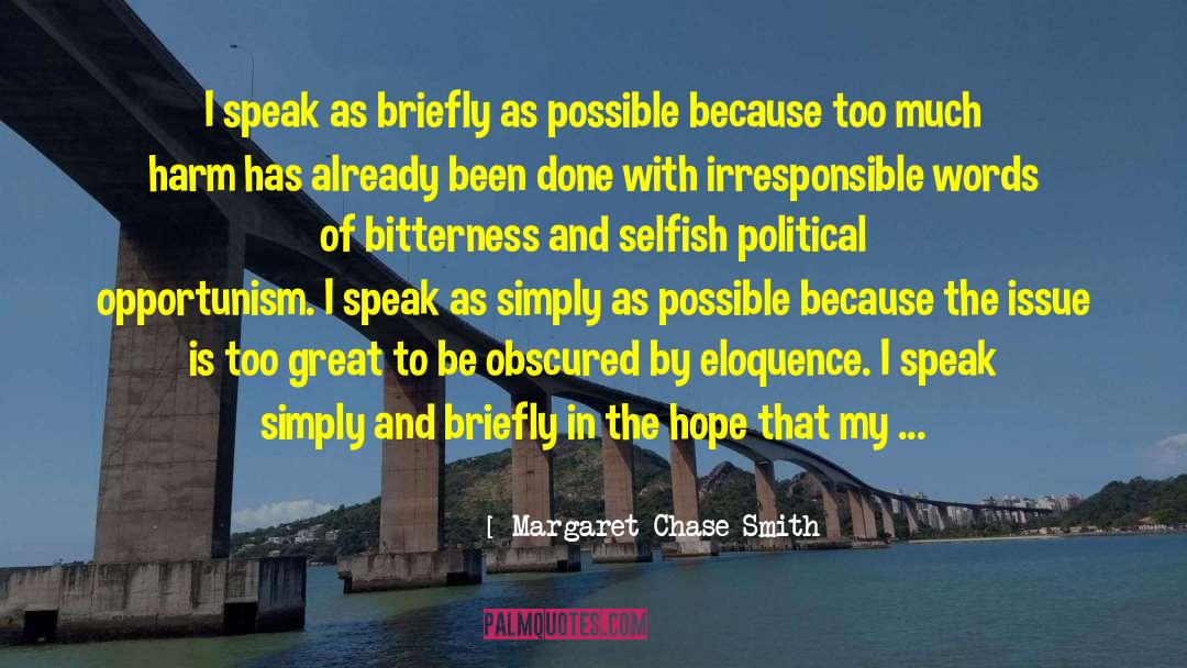 Margaret Chase Smith Quotes: I speak as briefly as