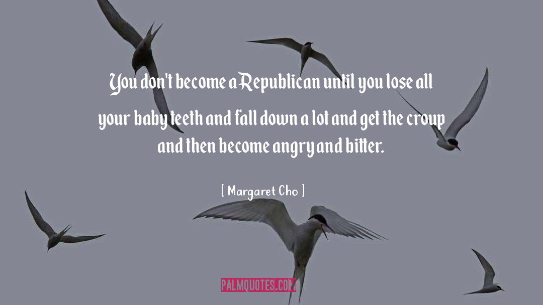 Margaret Cho Quotes: You don't become a Republican