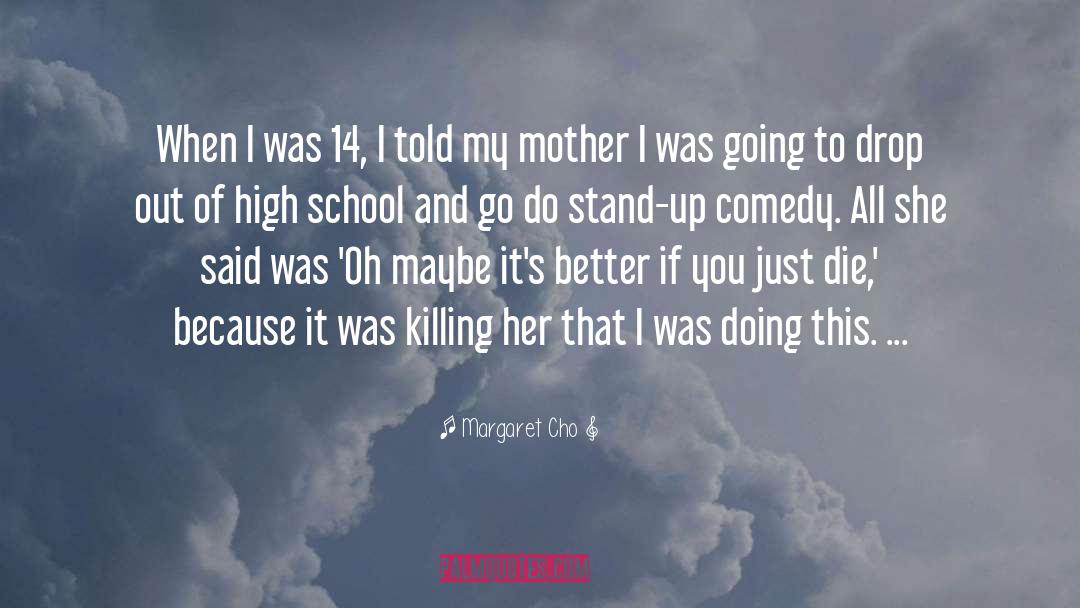 Margaret Cho Quotes: When I was 14, I