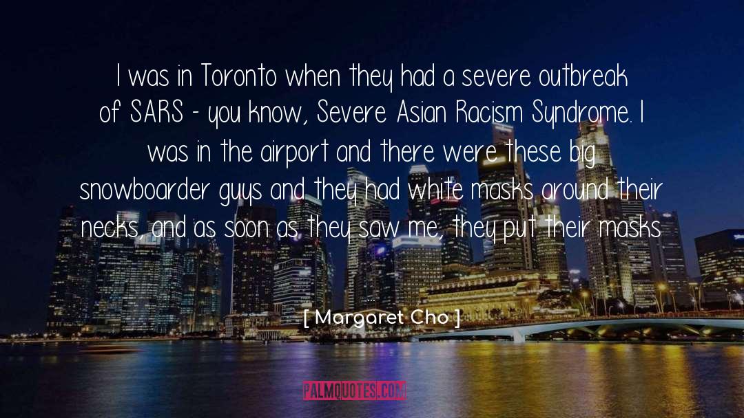 Margaret Cho Quotes: I was in Toronto when