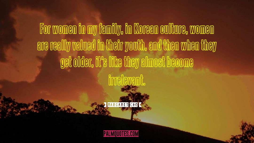 Margaret Cho Quotes: For women in my family,