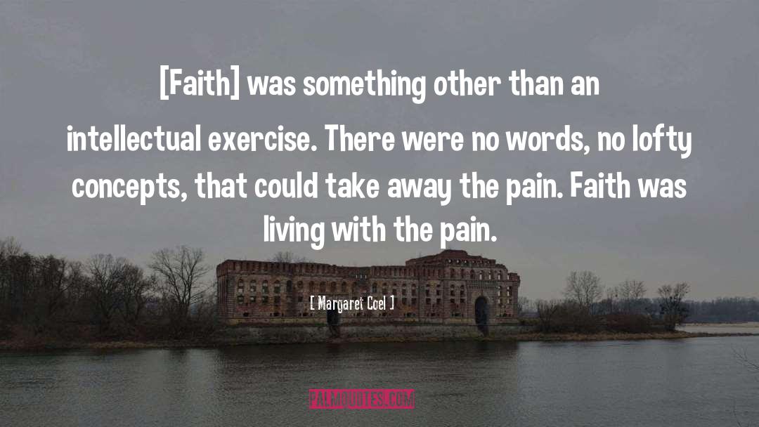 Margaret Coel Quotes: [Faith] was something other than
