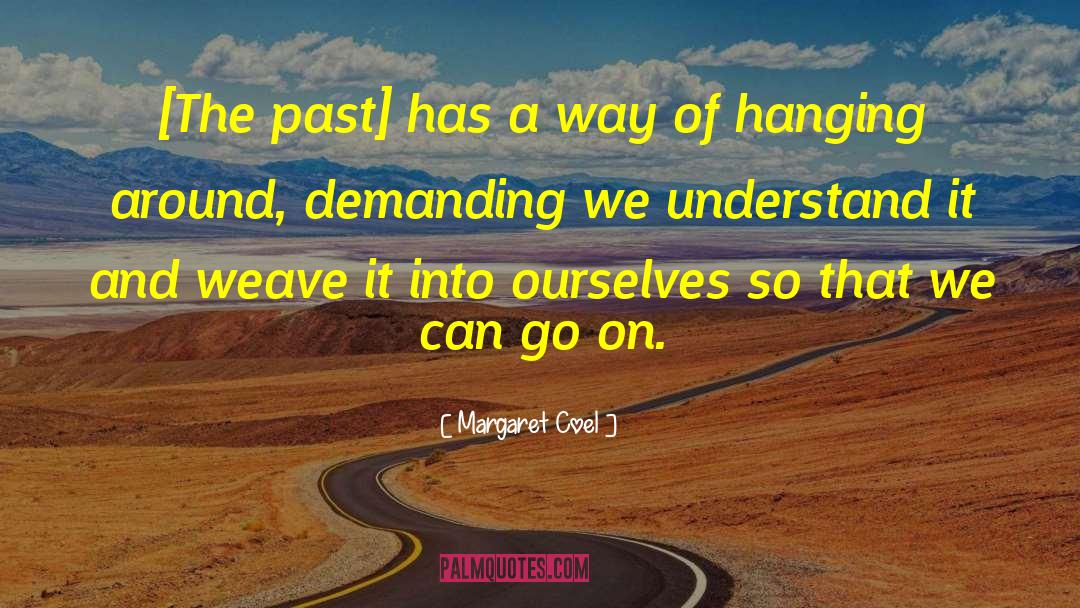 Margaret Coel Quotes: [The past] has a way