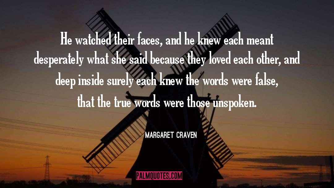 Margaret Craven Quotes: He watched their faces, and