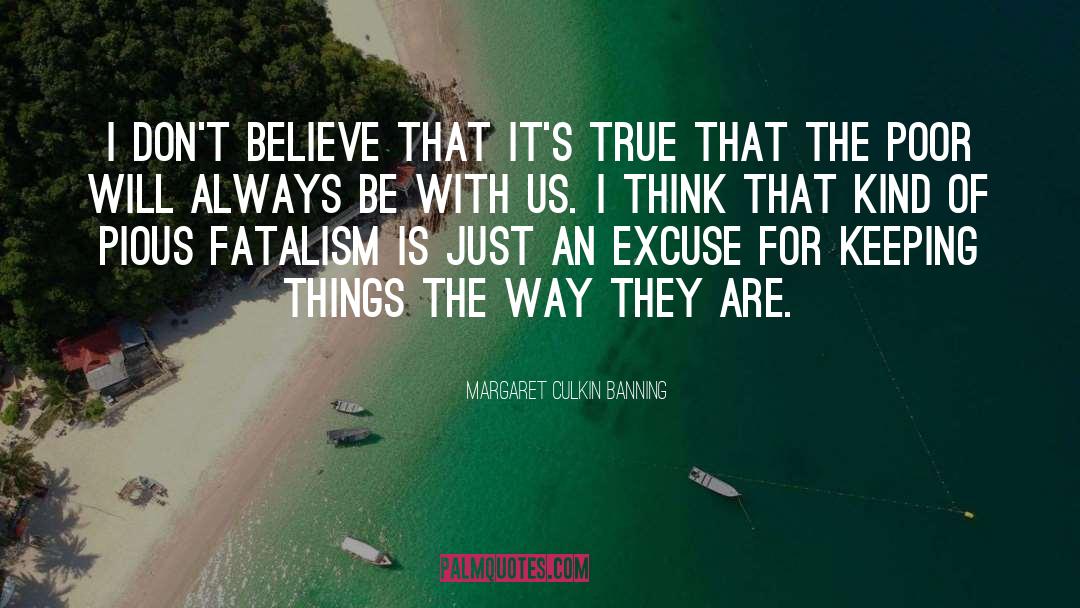 Margaret Culkin Banning Quotes: I don't believe that it's