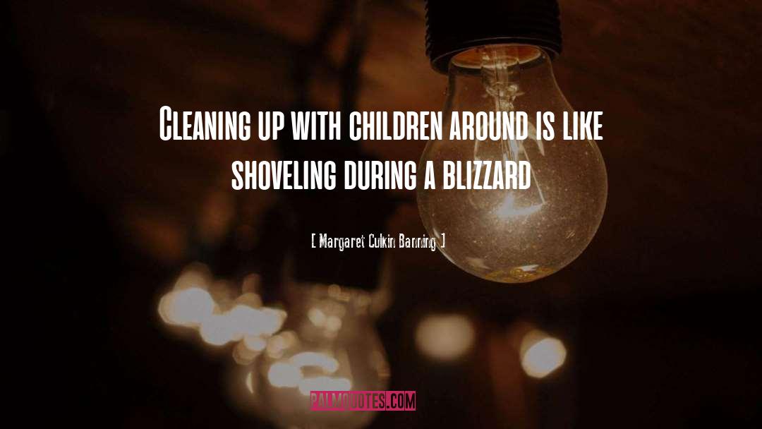 Margaret Culkin Banning Quotes: Cleaning up with children around