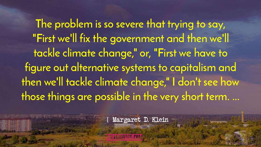 Margaret D. Klein Quotes: The problem is so severe