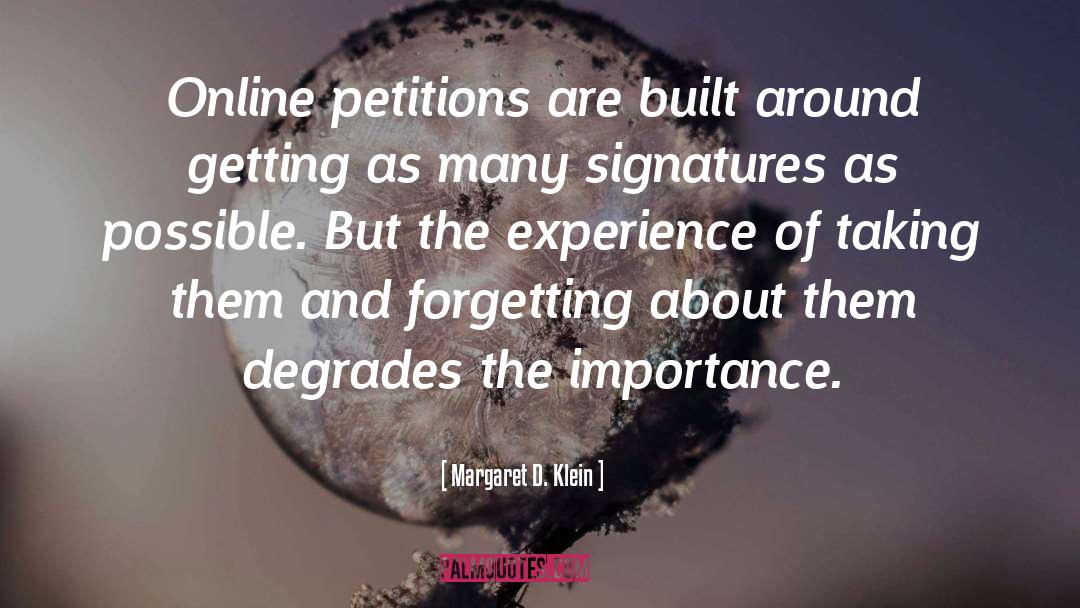 Margaret D. Klein Quotes: Online petitions are built around