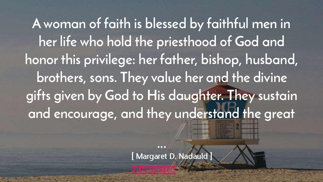 Margaret D. Nadauld Quotes: A woman of faith is