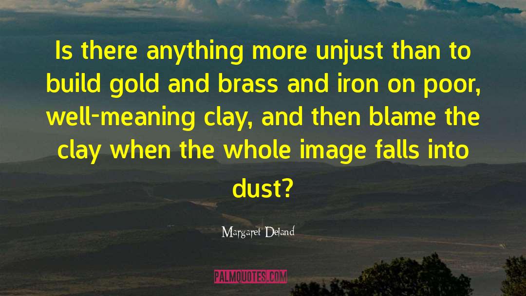 Margaret Deland Quotes: Is there anything more unjust