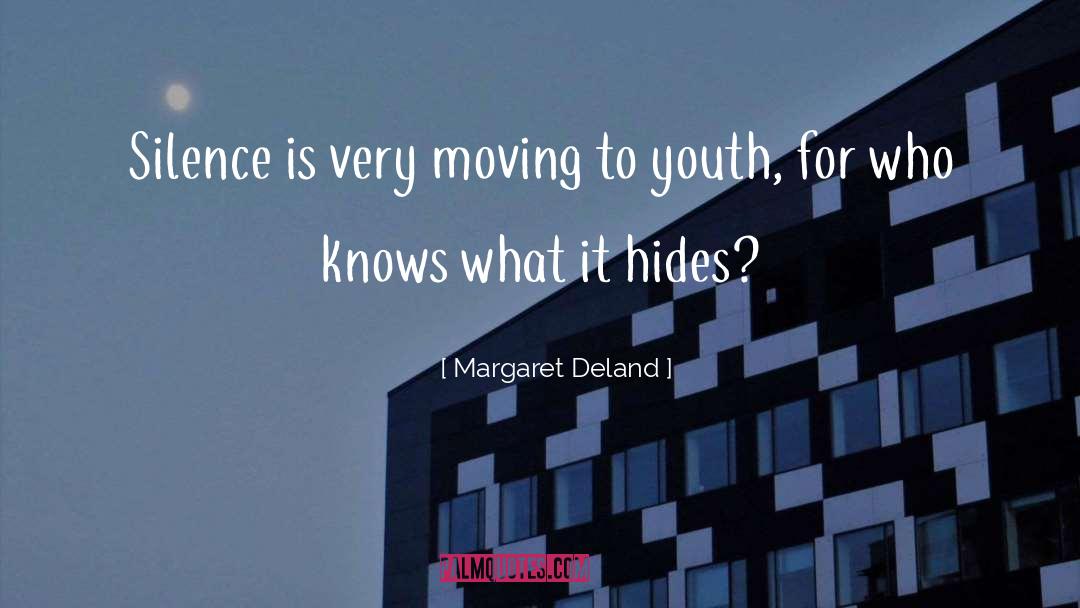 Margaret Deland Quotes: Silence is very moving to