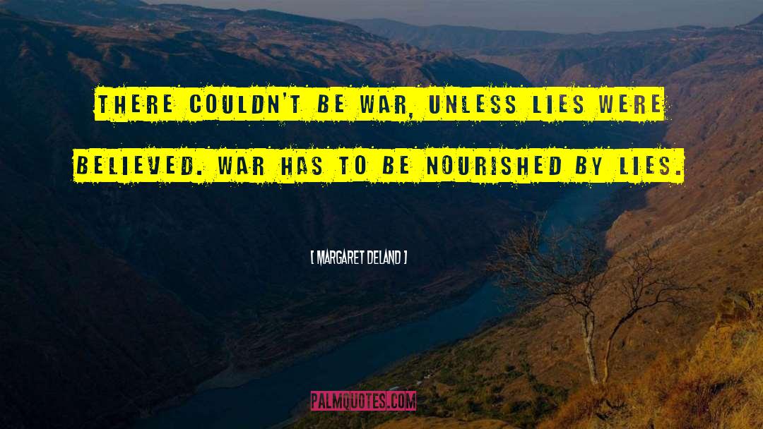 Margaret Deland Quotes: There couldn't be war, unless