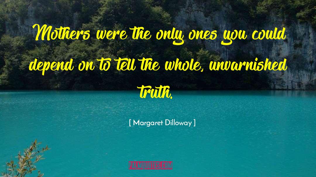 Margaret Dilloway Quotes: Mothers were the only ones