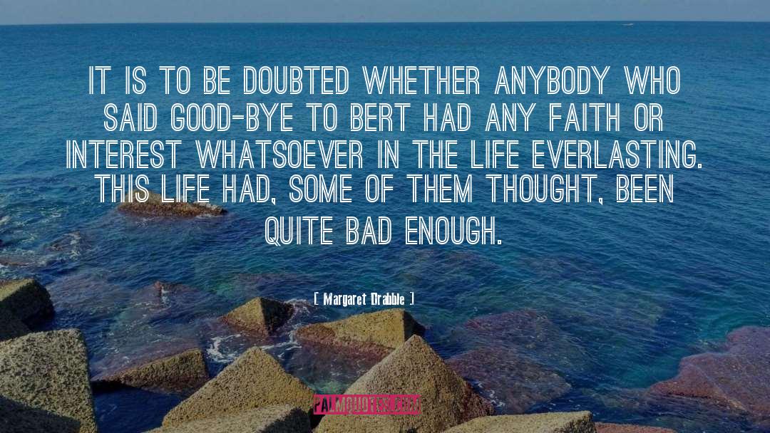 Margaret Drabble Quotes: It is to be doubted
