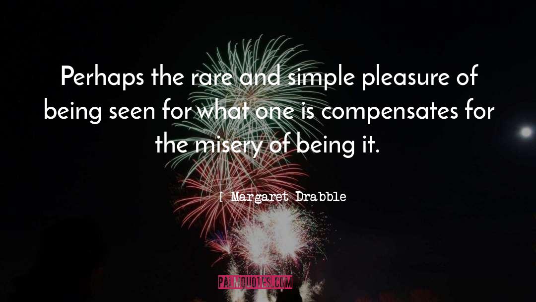 Margaret Drabble Quotes: Perhaps the rare and simple