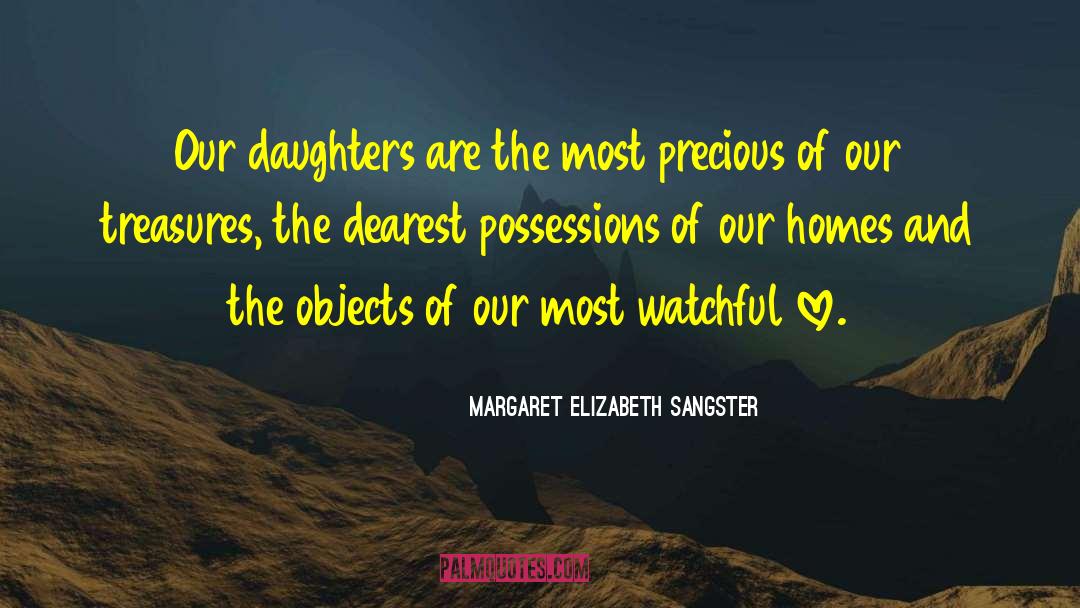 Margaret Elizabeth Sangster Quotes: Our daughters are the most