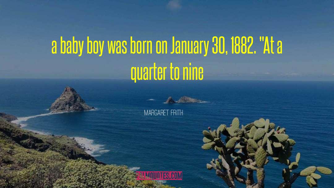 Margaret Frith Quotes: a baby boy was born