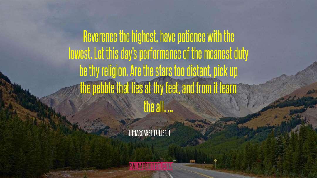 Margaret Fuller Quotes: Reverence the highest, have patience