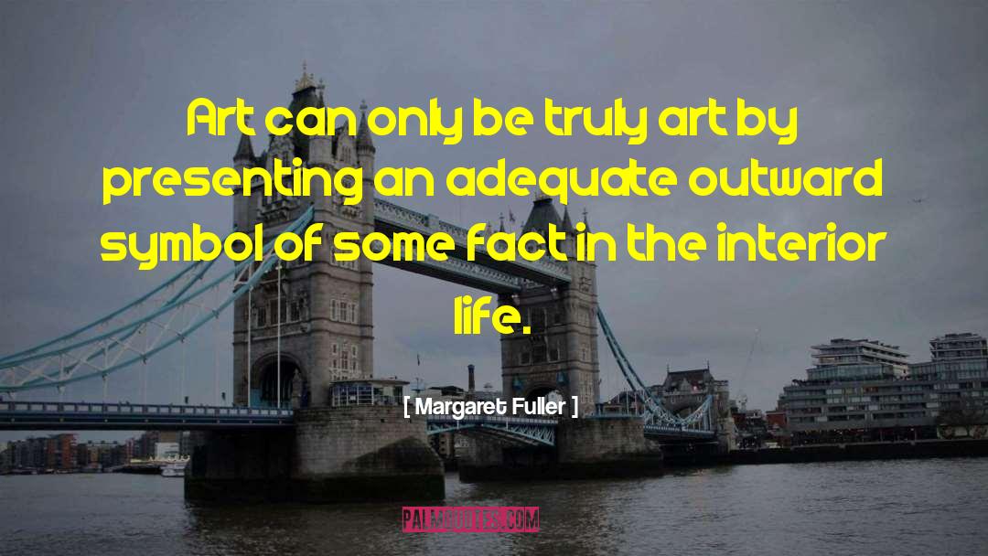 Margaret Fuller Quotes: Art can only be truly