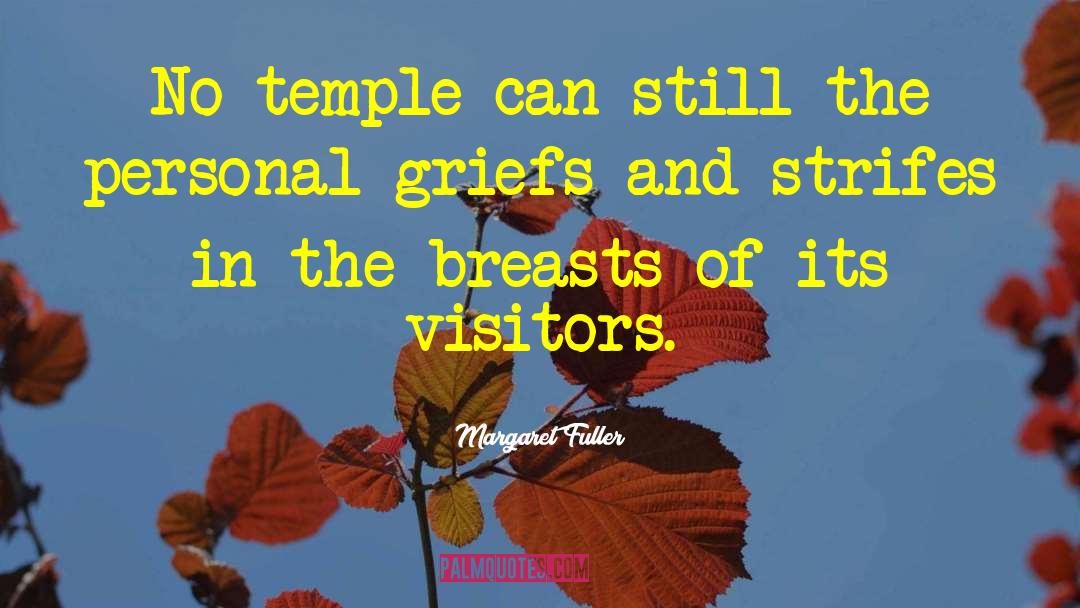 Margaret Fuller Quotes: No temple can still the