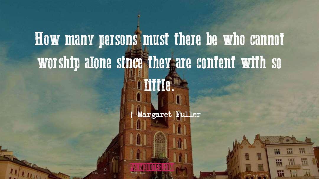 Margaret Fuller Quotes: How many persons must there