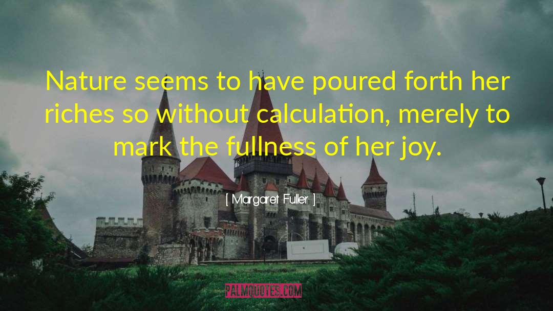 Margaret Fuller Quotes: Nature seems to have poured