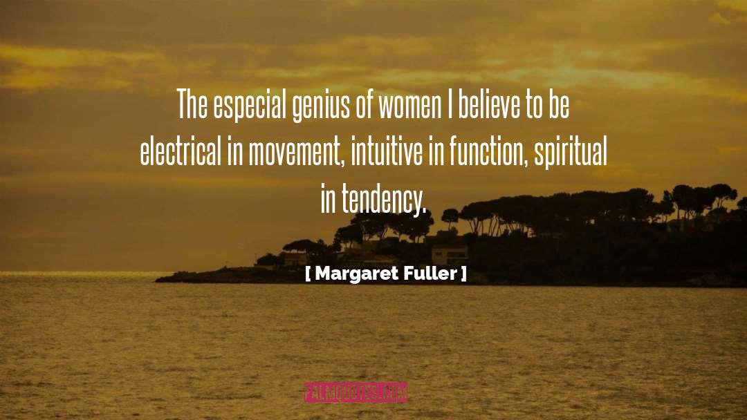 Margaret Fuller Quotes: The especial genius of women