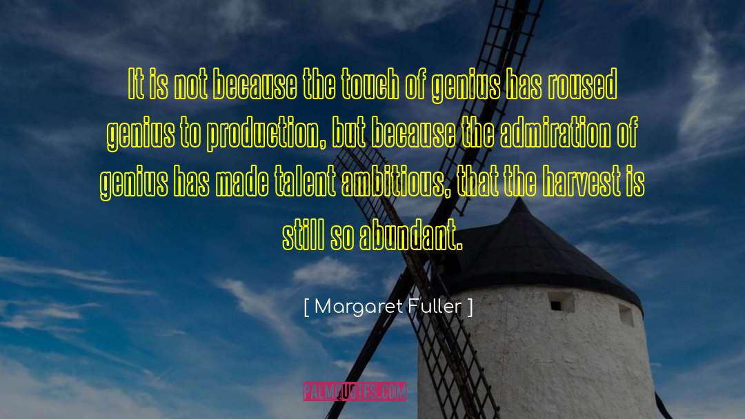 Margaret Fuller Quotes: It is not because the