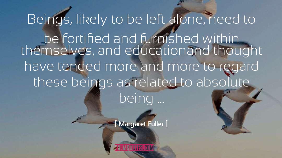 Margaret Fuller Quotes: Beings, likely to be left
