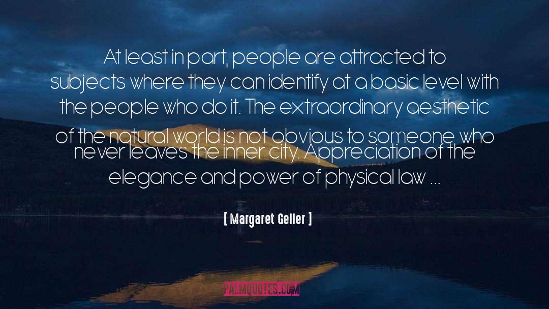 Margaret Geller Quotes: At least in part, people