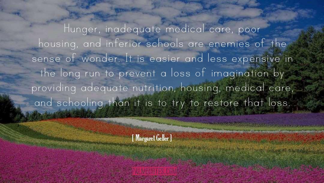 Margaret Geller Quotes: Hunger, inadequate medical care, poor