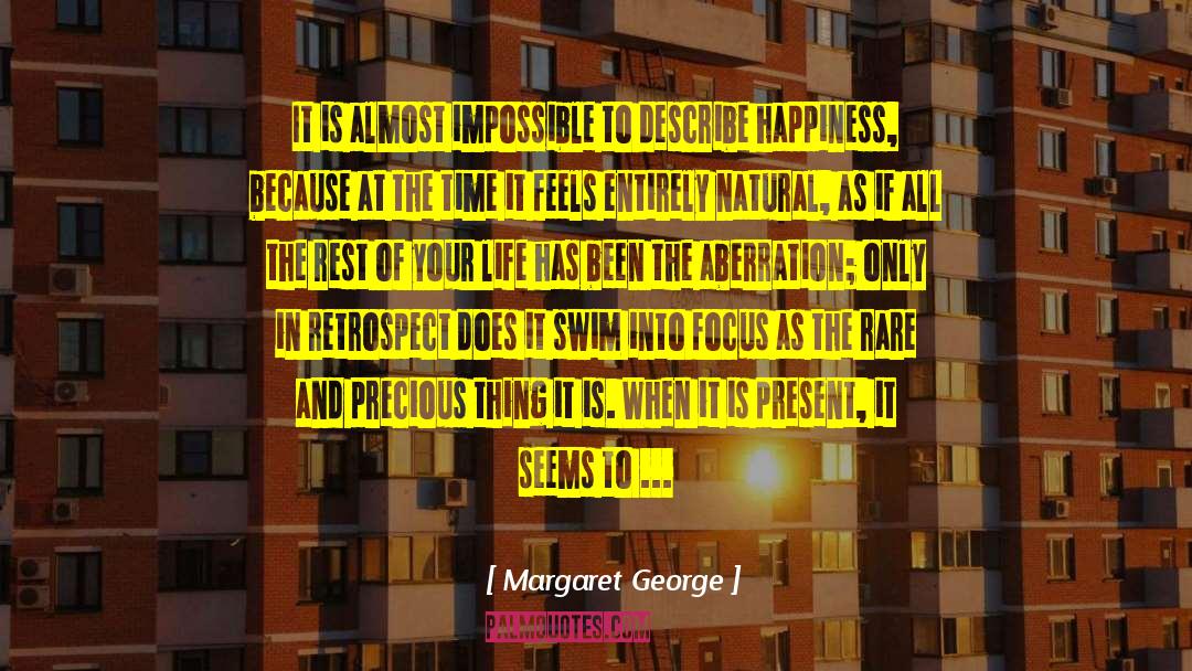 Margaret George Quotes: It is almost impossible to