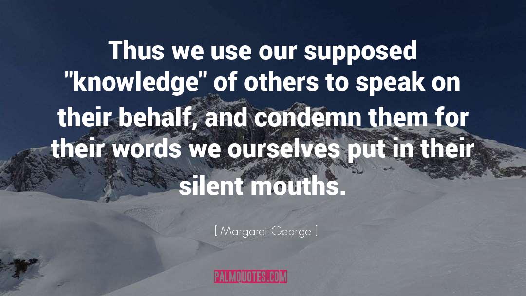 Margaret George Quotes: Thus we use our supposed