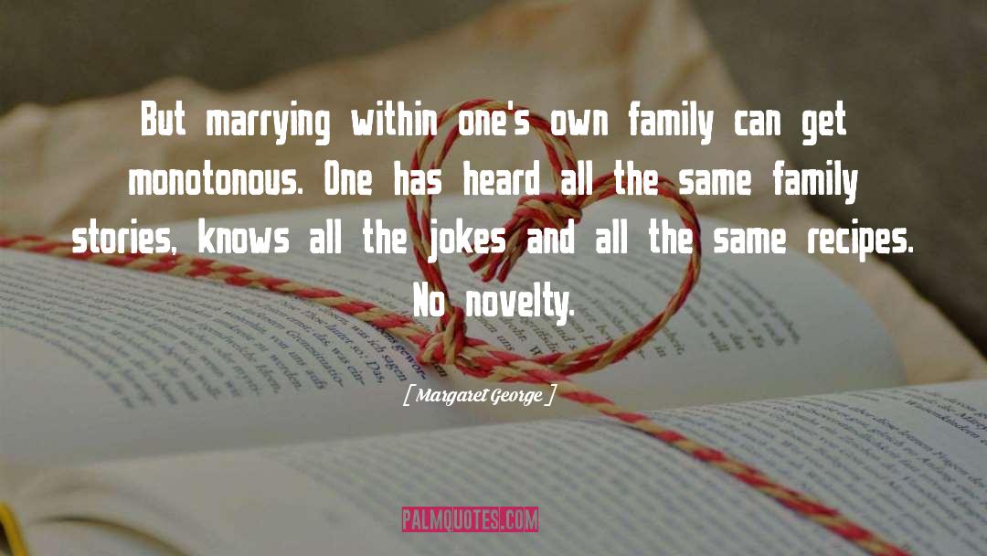 Margaret George Quotes: But marrying within one's own