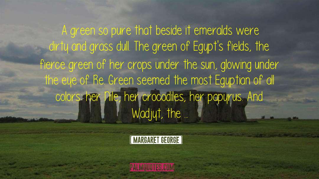 Margaret George Quotes: A green so pure that