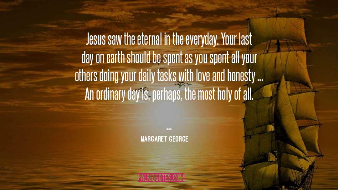 Margaret George Quotes: Jesus saw the eternal in