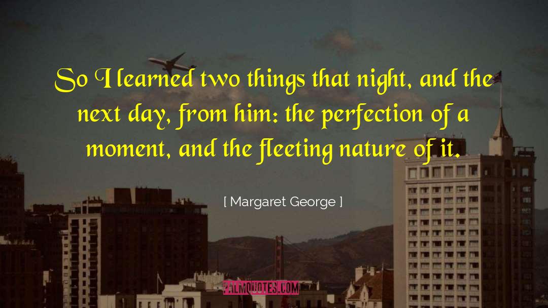 Margaret George Quotes: So I learned two things