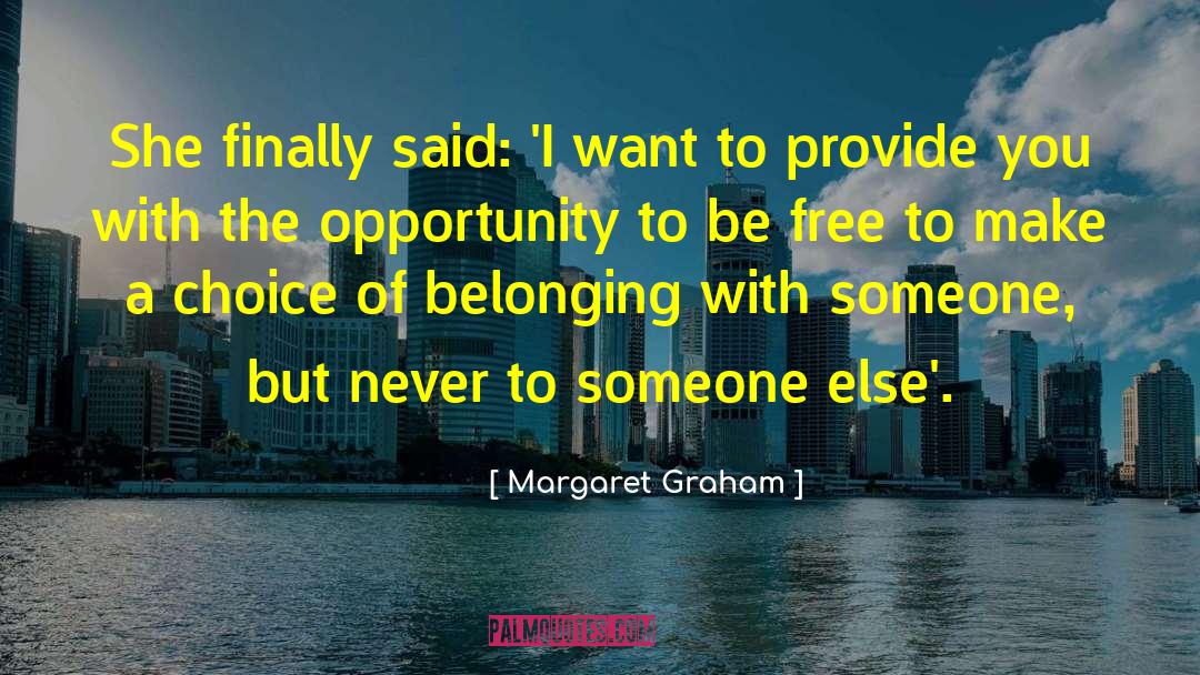 Margaret Graham Quotes: She finally said: 'I want