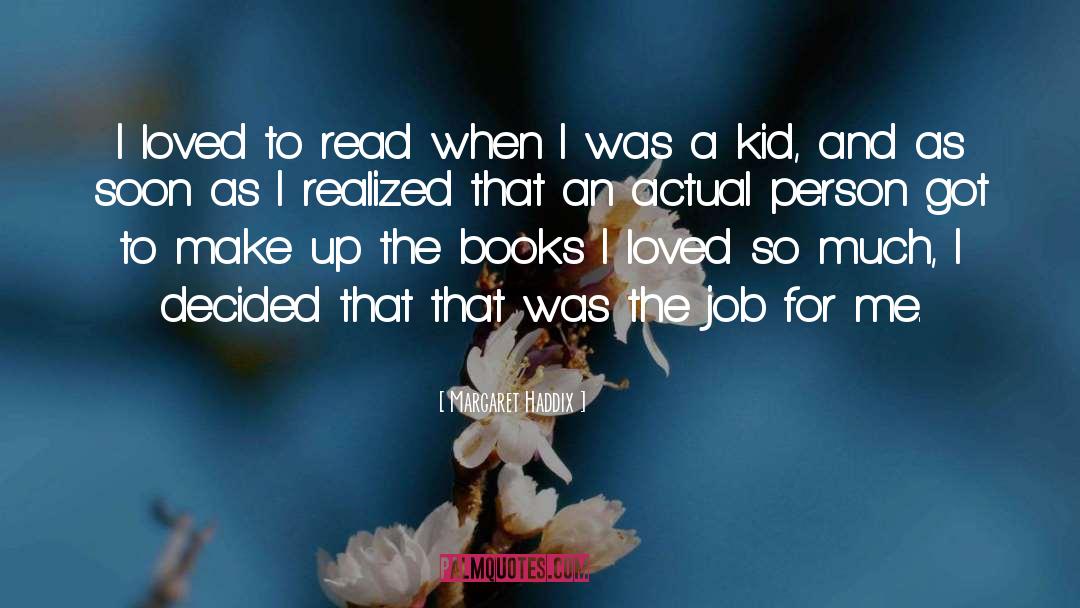 Margaret Haddix Quotes: I loved to read when