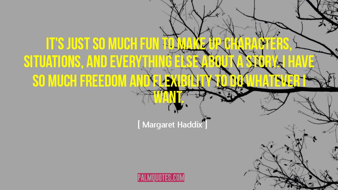 Margaret Haddix Quotes: It's just so much fun