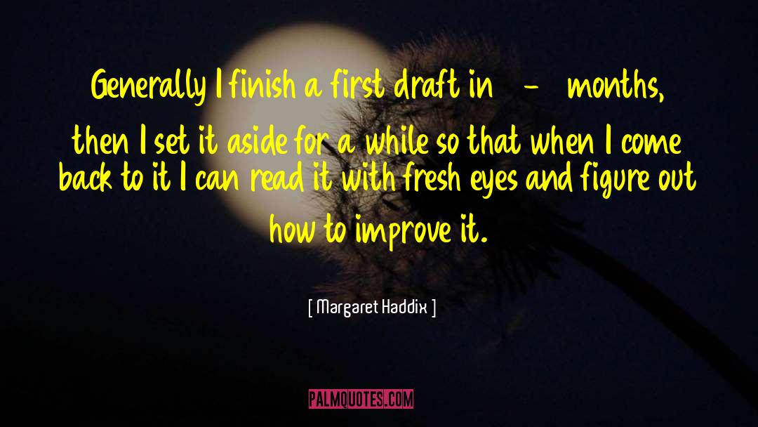Margaret Haddix Quotes: Generally I finish a first
