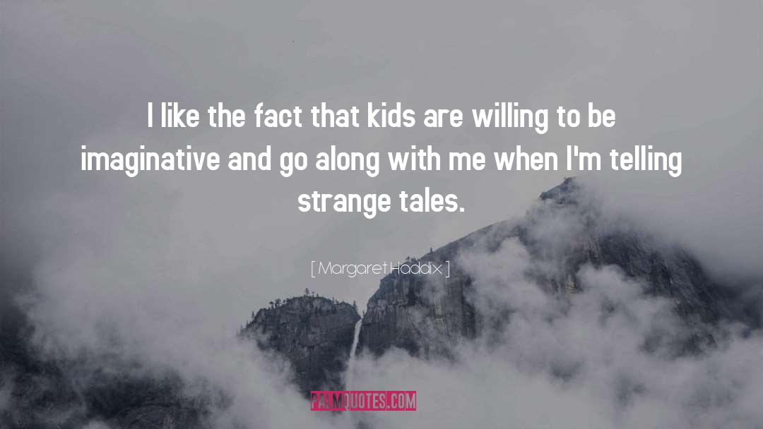 Margaret Haddix Quotes: I like the fact that